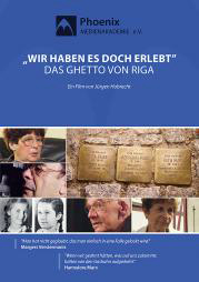„Wir haben es doch erlebt…“ – Das Ghetto von Riga